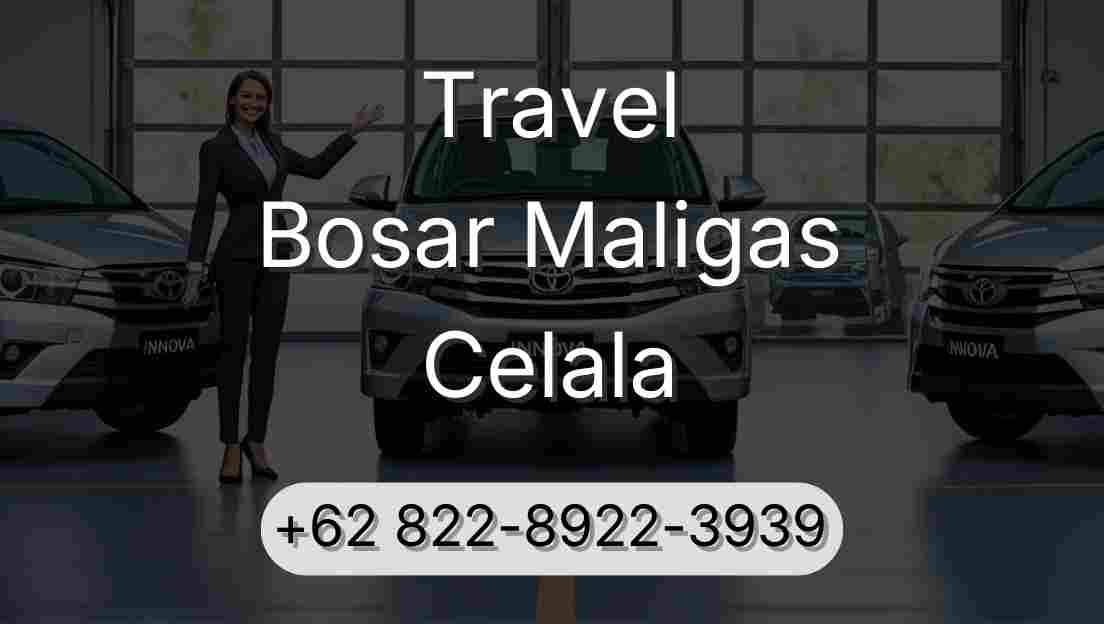 Travel Bosar Maligas Celala