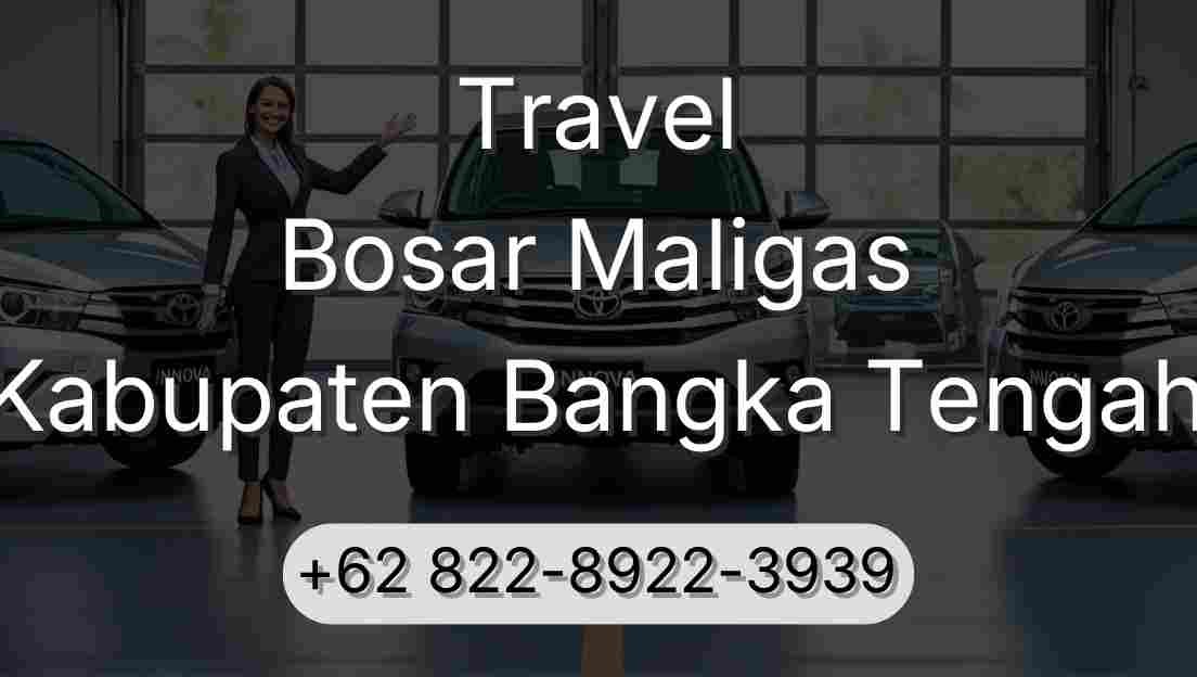 Travel Bosar Maligas Kabupaten Bangka Tengah