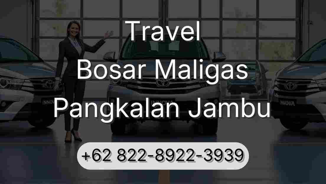 Travel Bosar Maligas Pangkalan Jambu