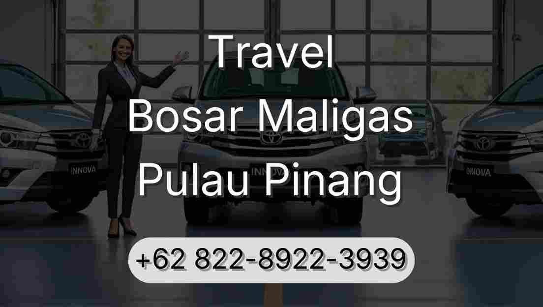 Travel Bosar Maligas Pulau Pinang