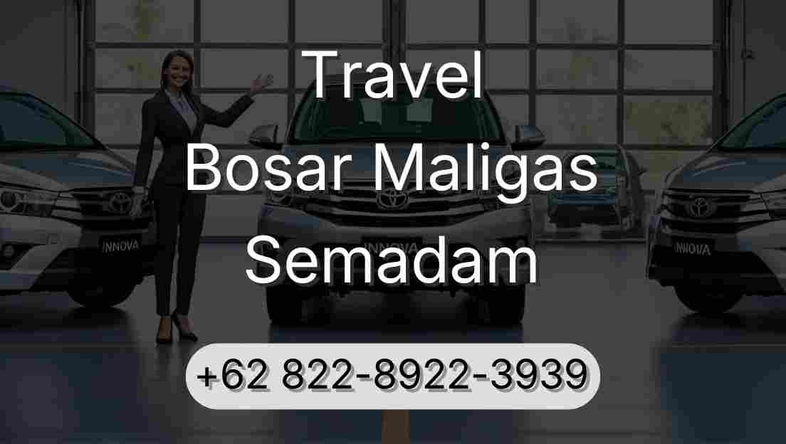 Travel Bosar Maligas Semadam