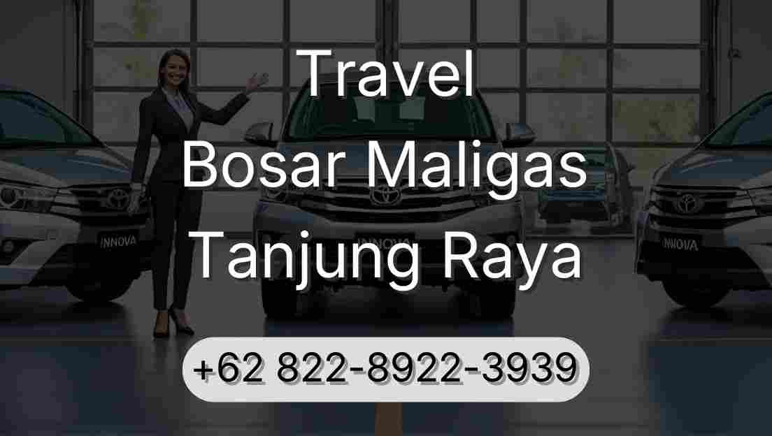 Travel Bosar Maligas Tanjung Raya