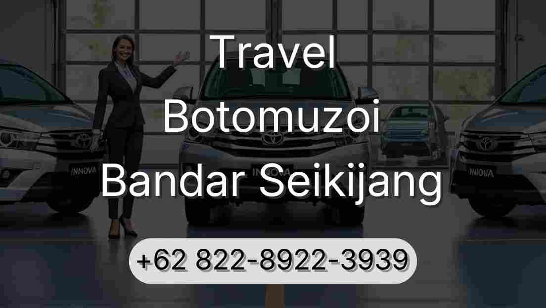 Travel Botomuzoi Bandar Seikijang