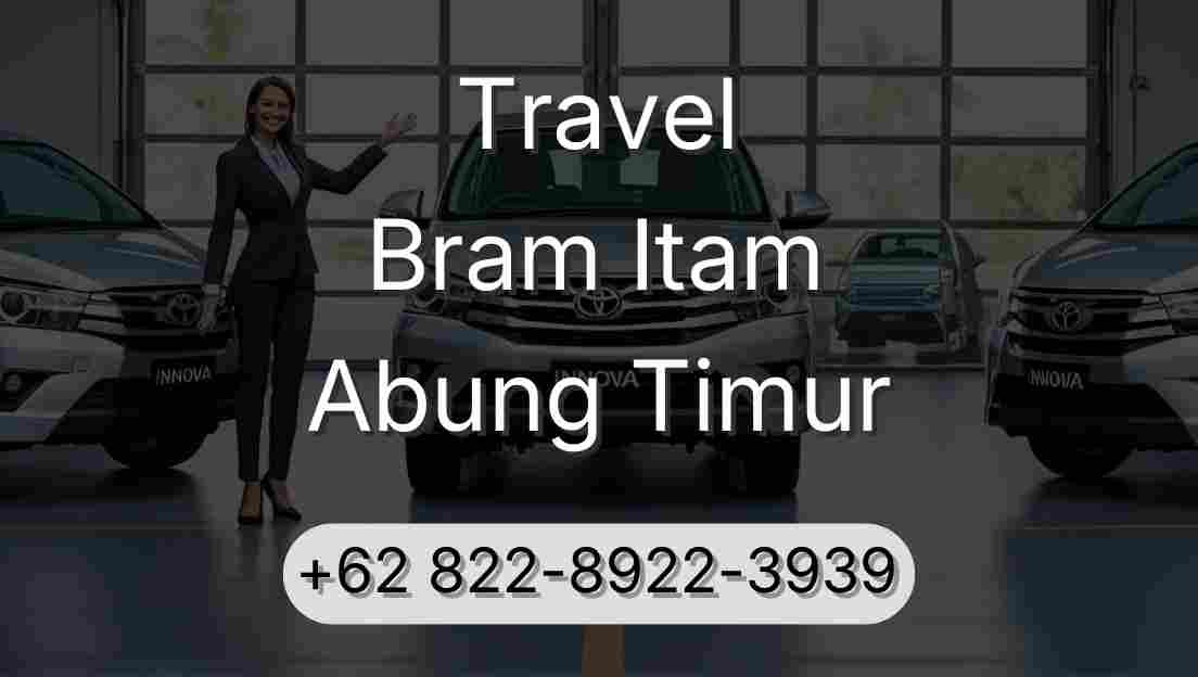 Travel Bram Itam Abung Timur