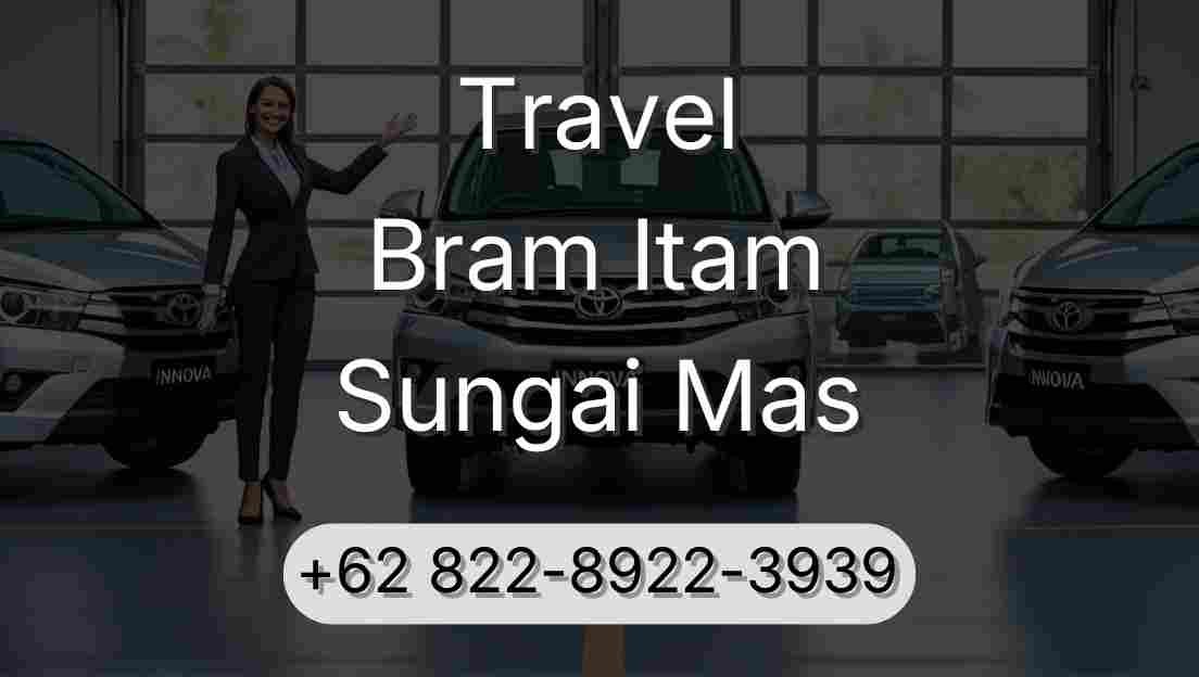 Travel Bram Itam Sungai Mas