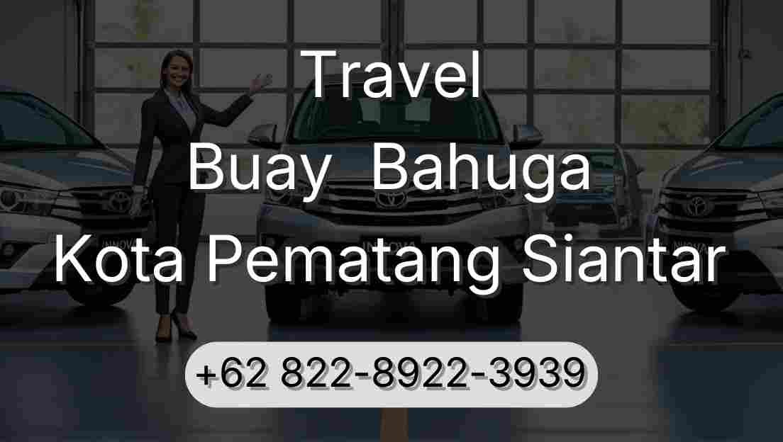 Travel Buay  Bahuga Kota Pematang Siantar