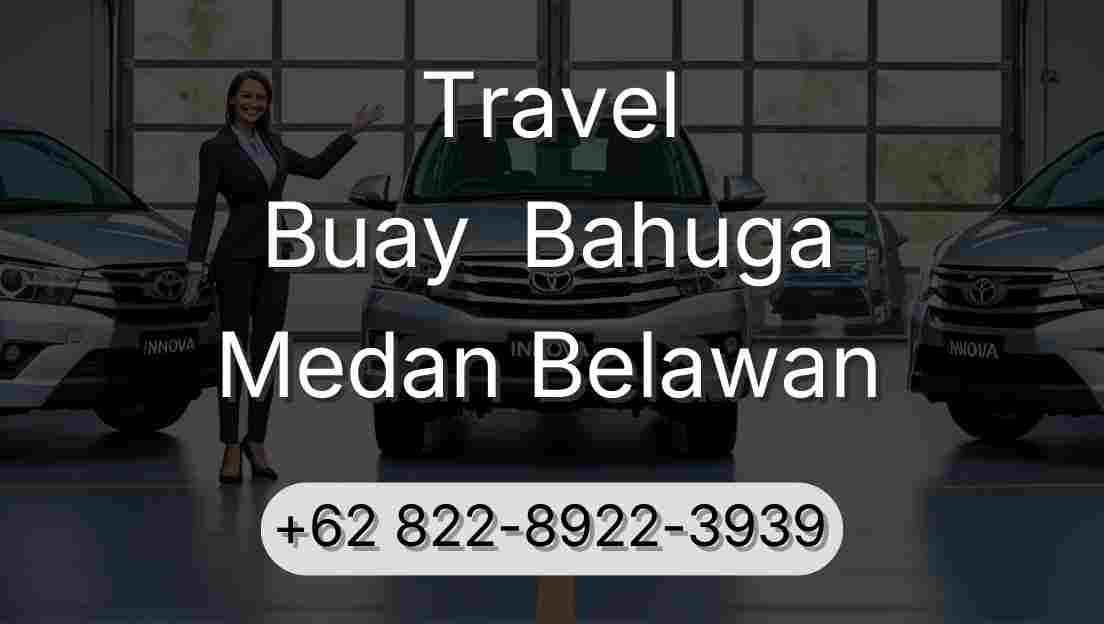 Travel Buay  Bahuga Medan Belawan