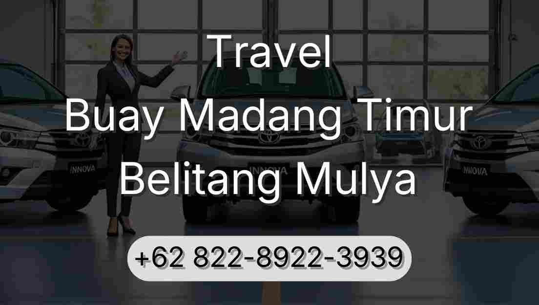 Travel Buay Madang Timur Belitang Mulya