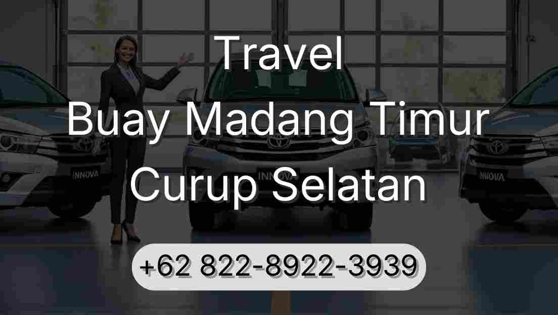 Travel Buay Madang Timur Curup Selatan