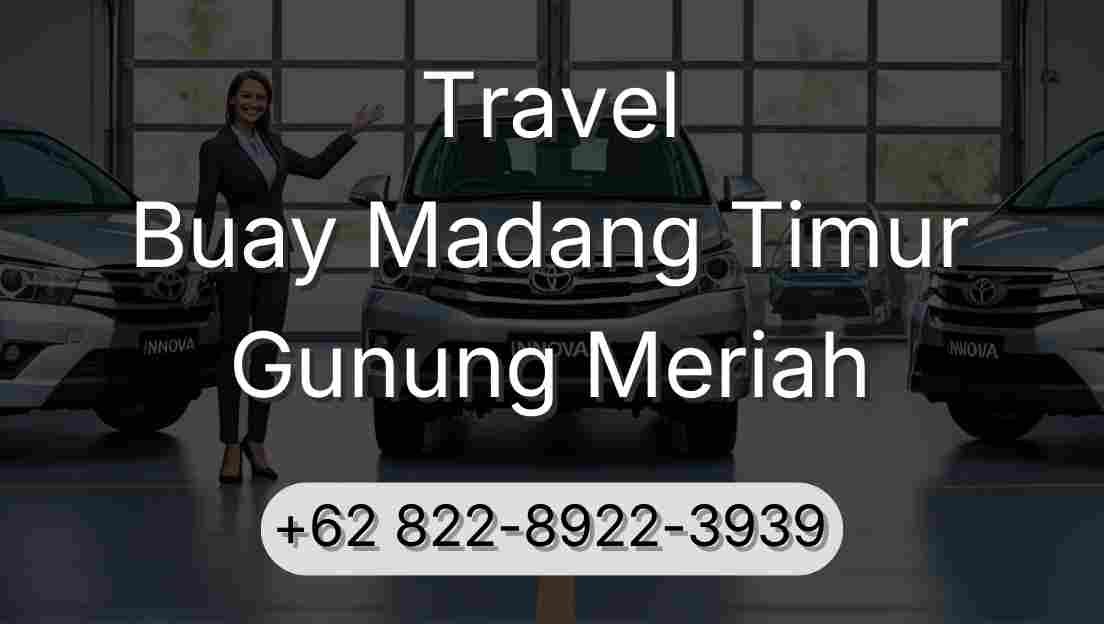 Travel Buay Madang Timur Gunung Meriah
