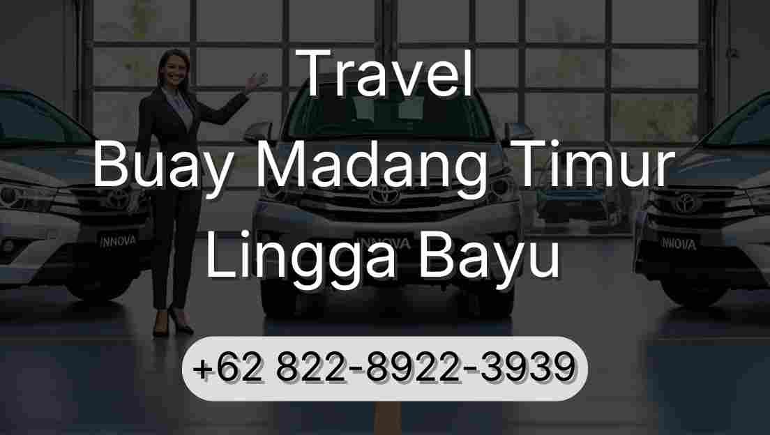 Travel Buay Madang Timur Lingga Bayu