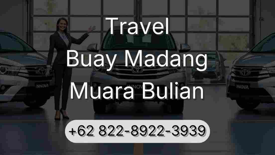 Travel Buay Madang Muara Bulian