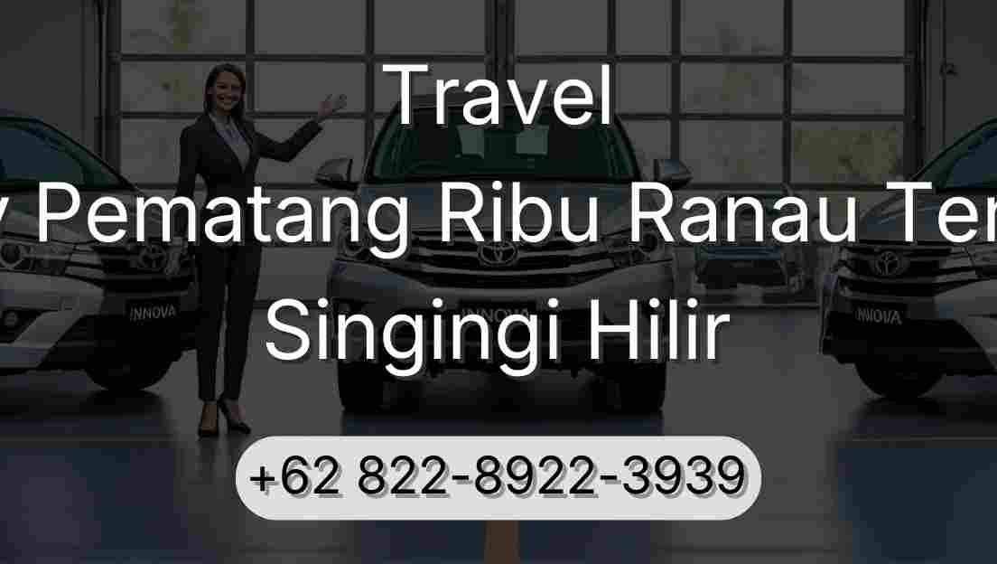 Travel Buay Pematang Ribu Ranau Tengah Singingi Hilir