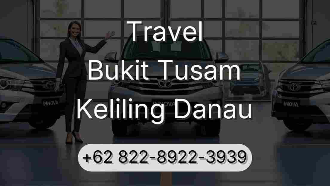 Travel Bukit Tusam Keliling Danau
