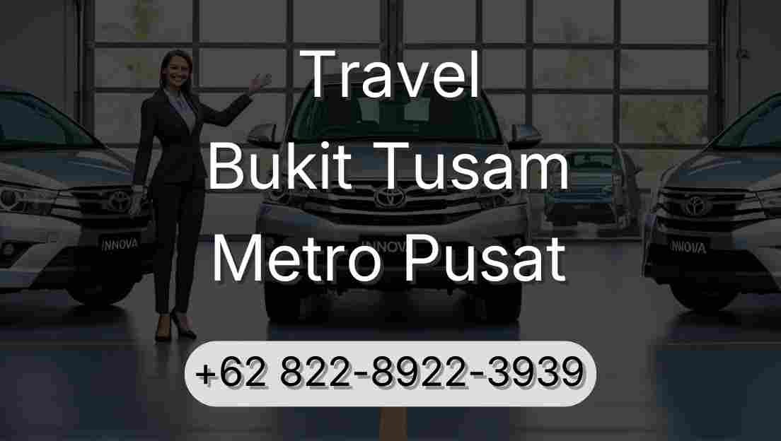 Travel Bukit Tusam Metro Pusat