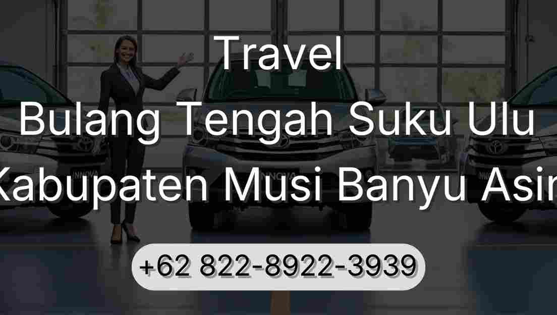 Travel Bulang Tengah Suku Ulu Kabupaten Musi Banyu Asin