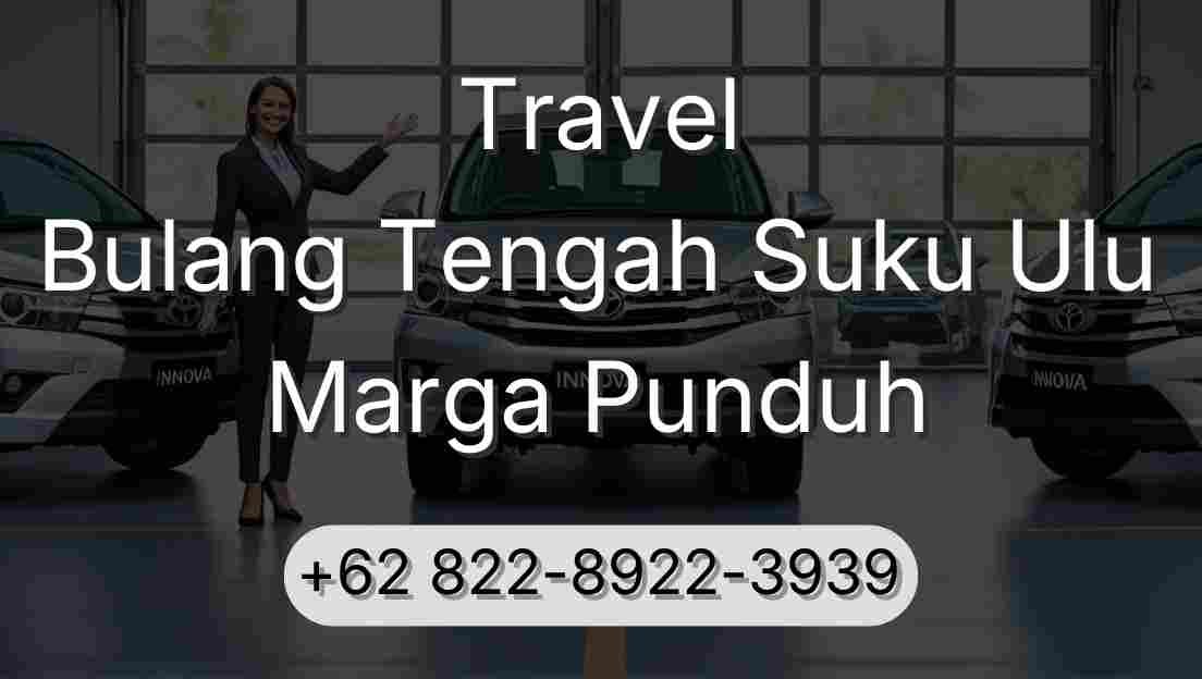 Travel Bulang Tengah Suku Ulu Marga Punduh