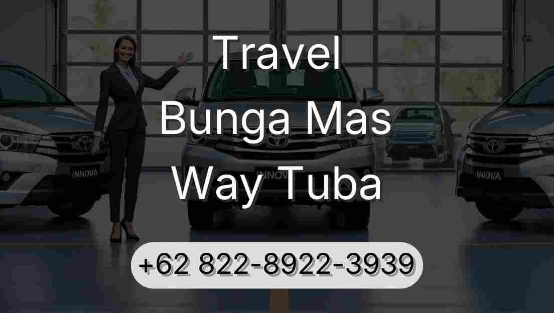 Travel Bunga Mas Way Tuba