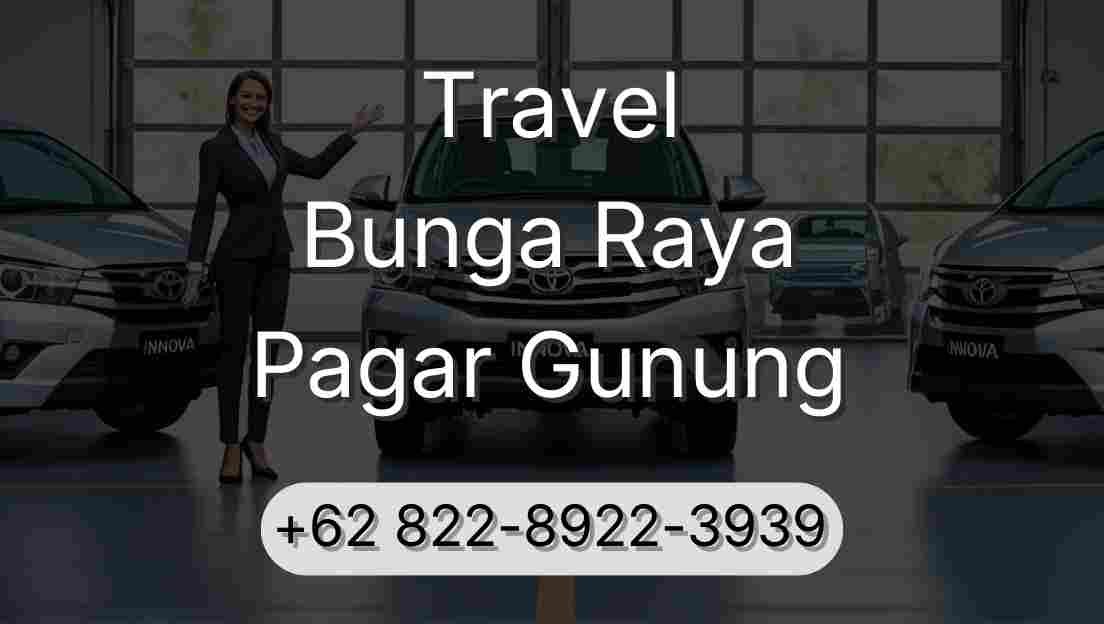Travel Bunga Raya Pagar Gunung