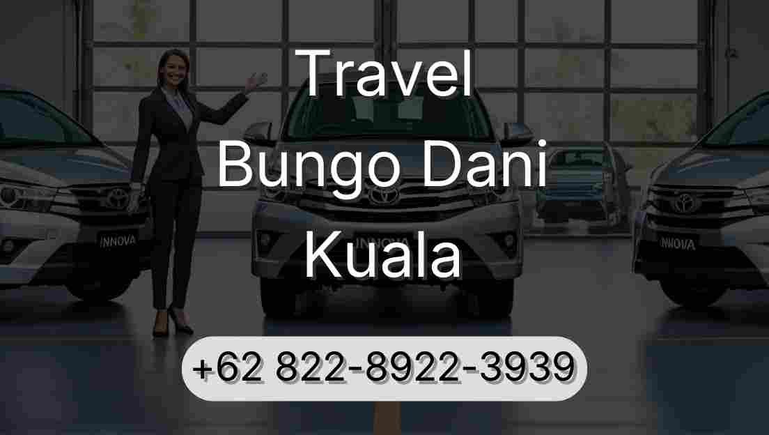 Travel Bungo Dani Kuala