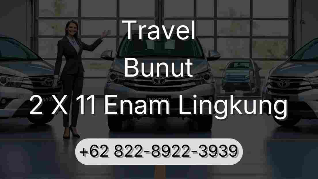 Travel Bunut 2 X 11 Enam Lingkung