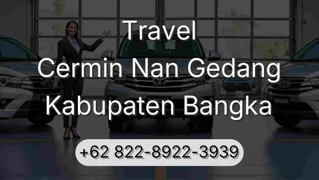 Travel Cermin Nan Gedang Kabupaten Bangka