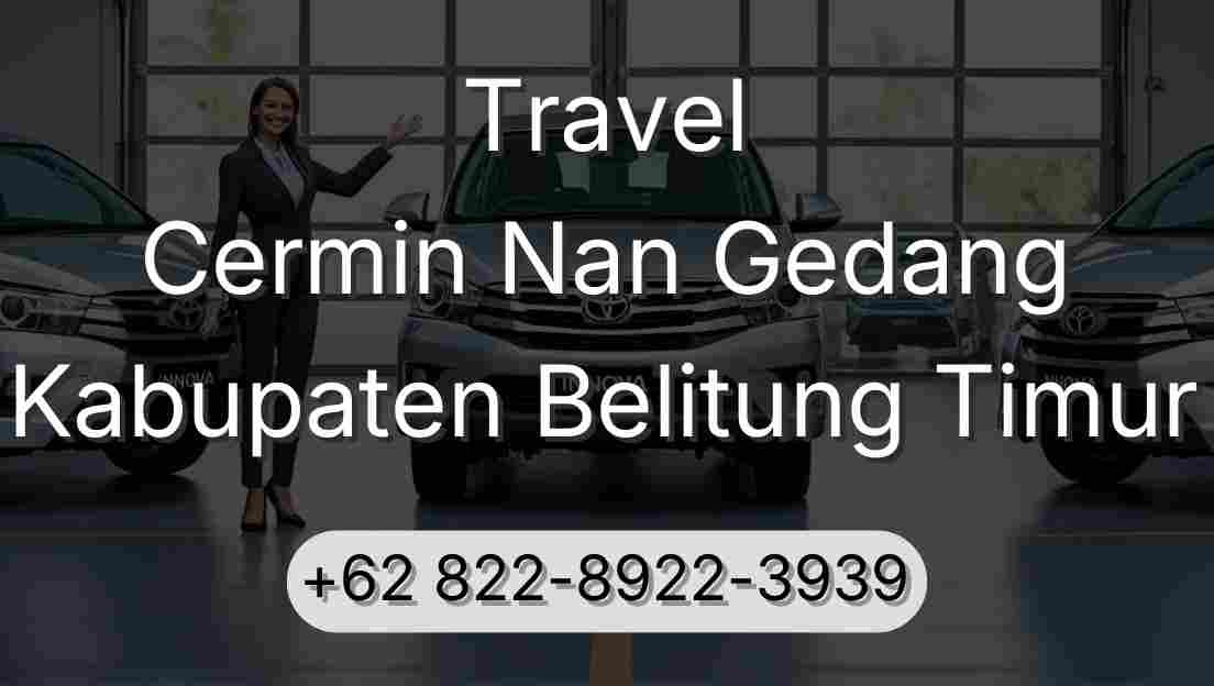 Travel Cermin Nan Gedang Kabupaten Belitung Timur