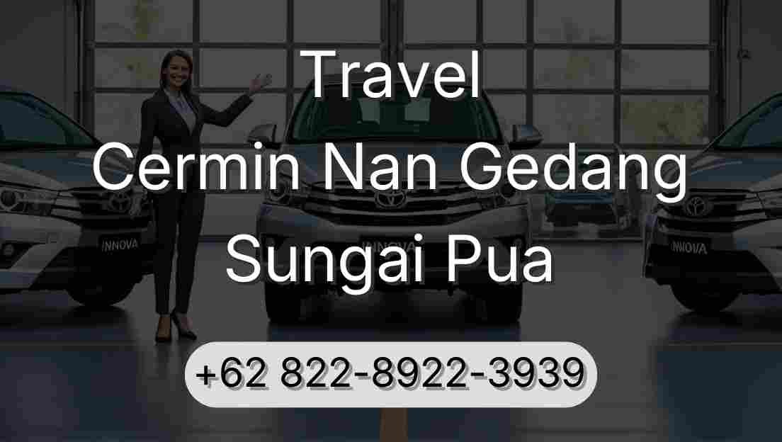 Travel Cermin Nan Gedang Sungai Pua