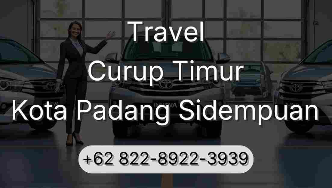 Travel Curup Timur Kota Padang Sidempuan