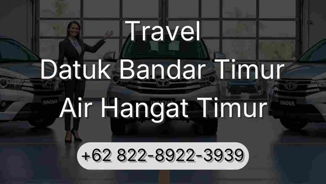 Travel Datuk Bandar Timur Air Hangat Timur