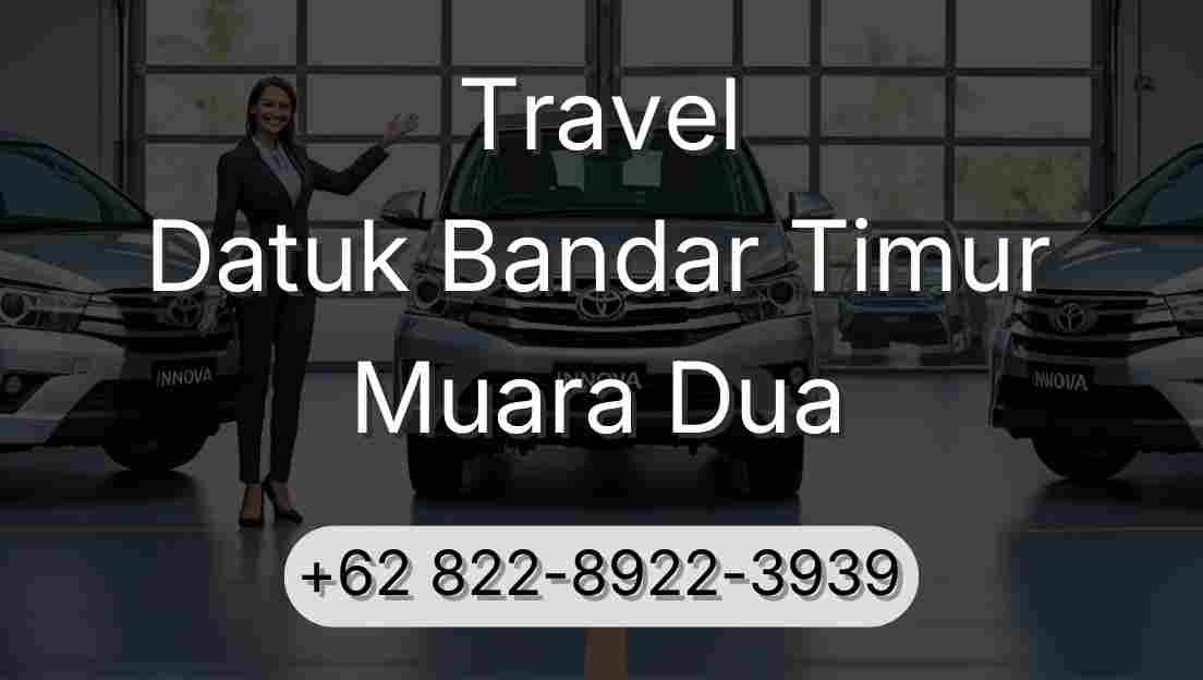 Travel Datuk Bandar Timur Muara Dua