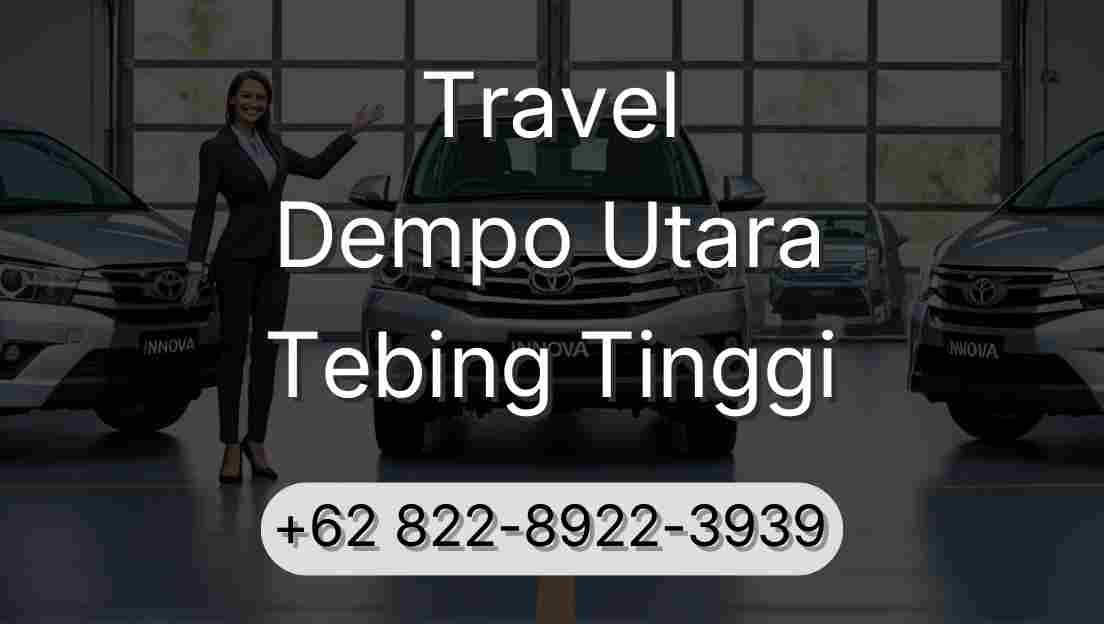Travel Dempo Utara Tebing Tinggi