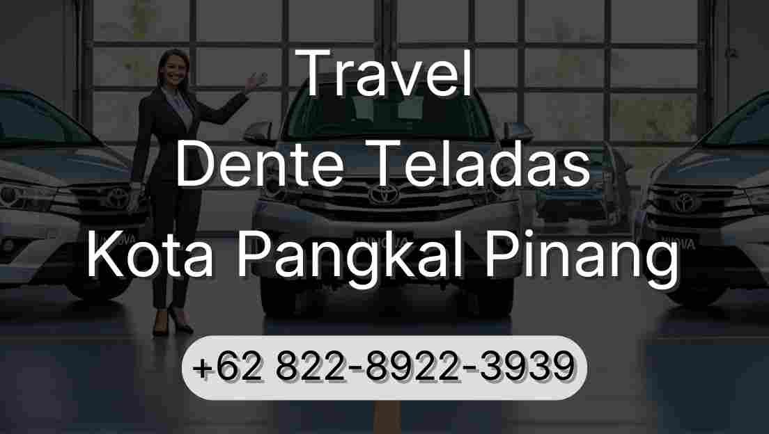 Travel Dente Teladas Kota Pangkal Pinang