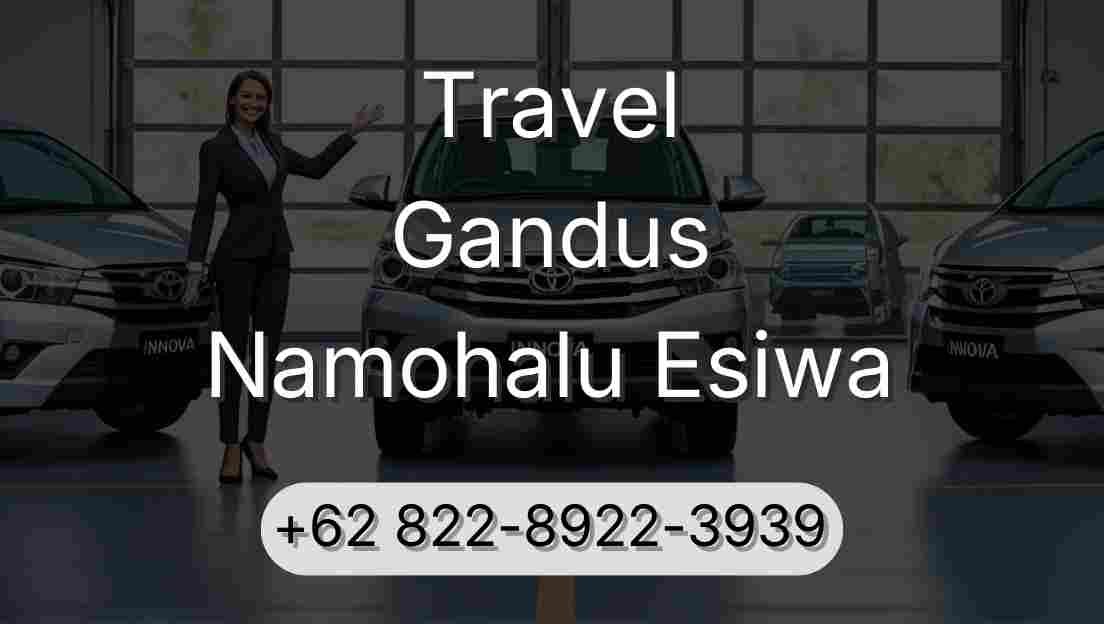 Travel Gandus Namohalu Esiwa