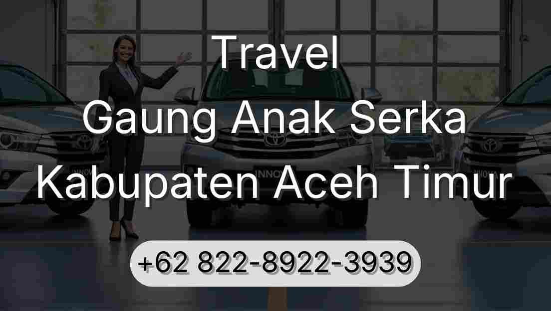 Travel Gaung Anak Serka Kabupaten Aceh Timur
