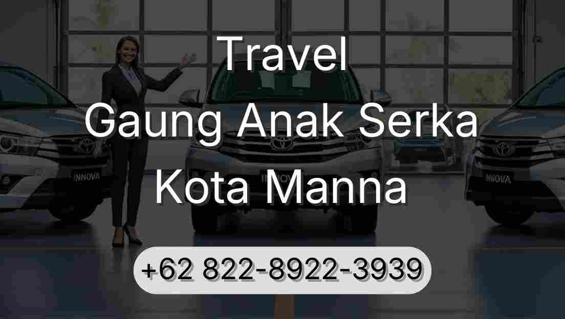 Travel Gaung Anak Serka Kota Manna