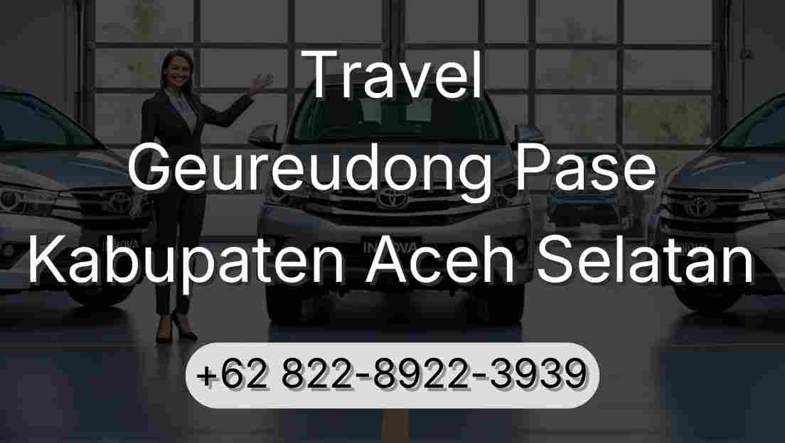 Travel Geureudong Pase Kabupaten Aceh Selatan