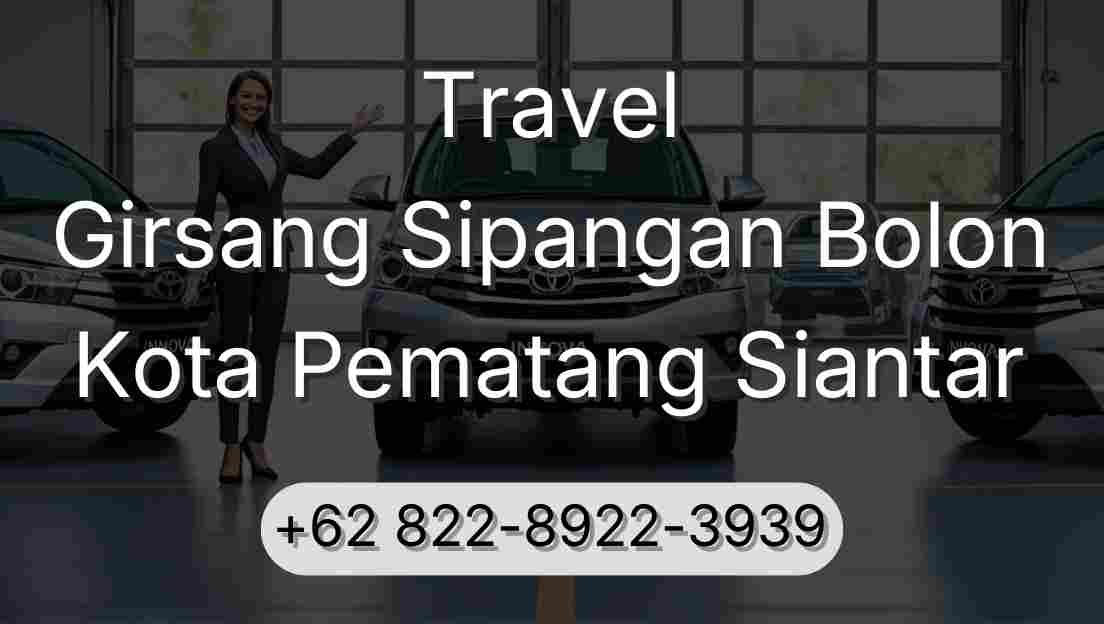Travel Girsang Sipangan Bolon Kota Pematang Siantar
