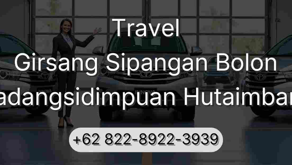 Travel Girsang Sipangan Bolon Padangsidimpuan Hutaimbaru