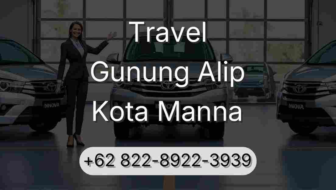 Travel Gunung Alip Kota Manna