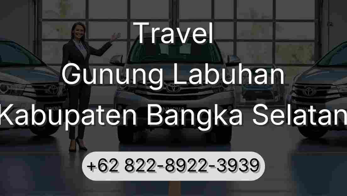 Travel Gunung Labuhan Kabupaten Bangka Selatan