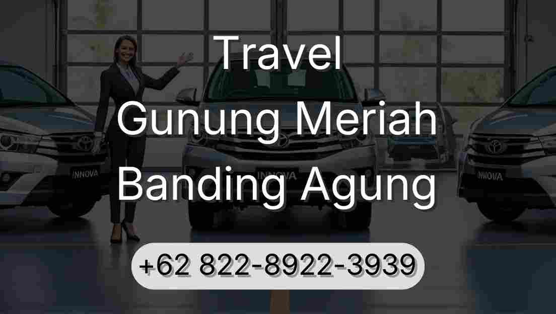 Travel Gunung Meriah Banding Agung