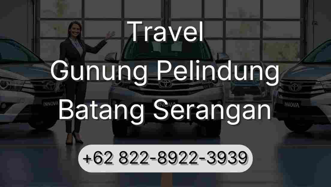 Travel Gunung Pelindung Batang Serangan