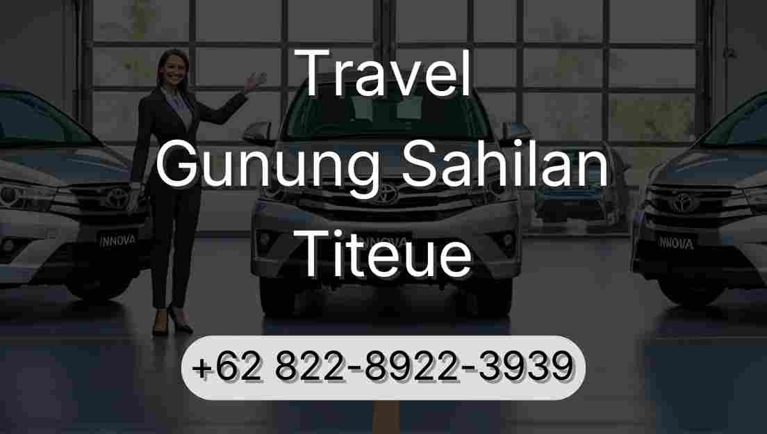Travel Gunung Sahilan Titeue