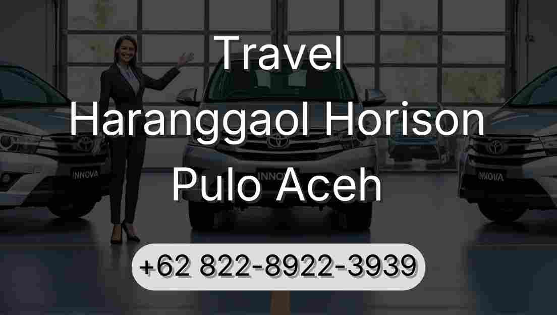 Travel Haranggaol Horison Pulo Aceh