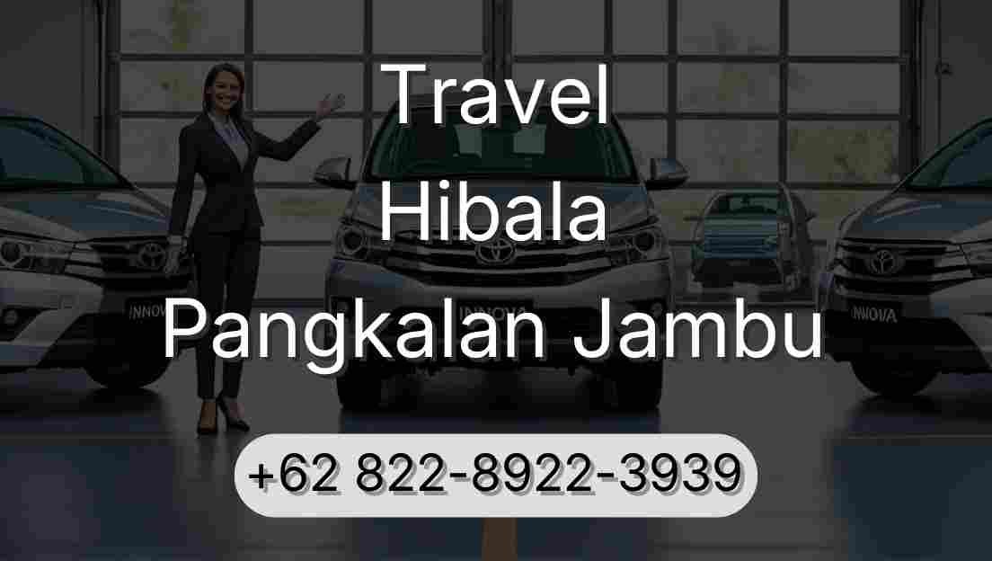 Travel Hibala Pangkalan Jambu