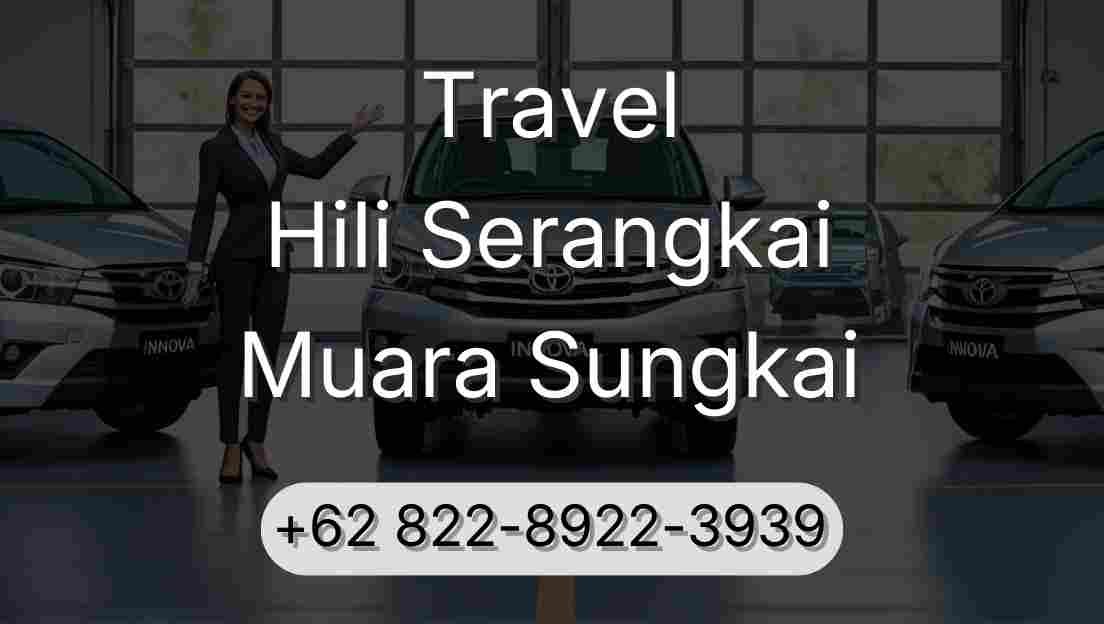 Travel Hili Serangkai Muara Sungkai