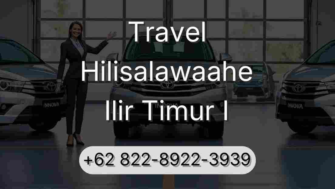 Travel Hilisalawaahe Ilir Timur I