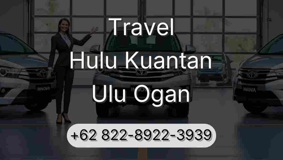 Travel Hulu Kuantan Ulu Ogan