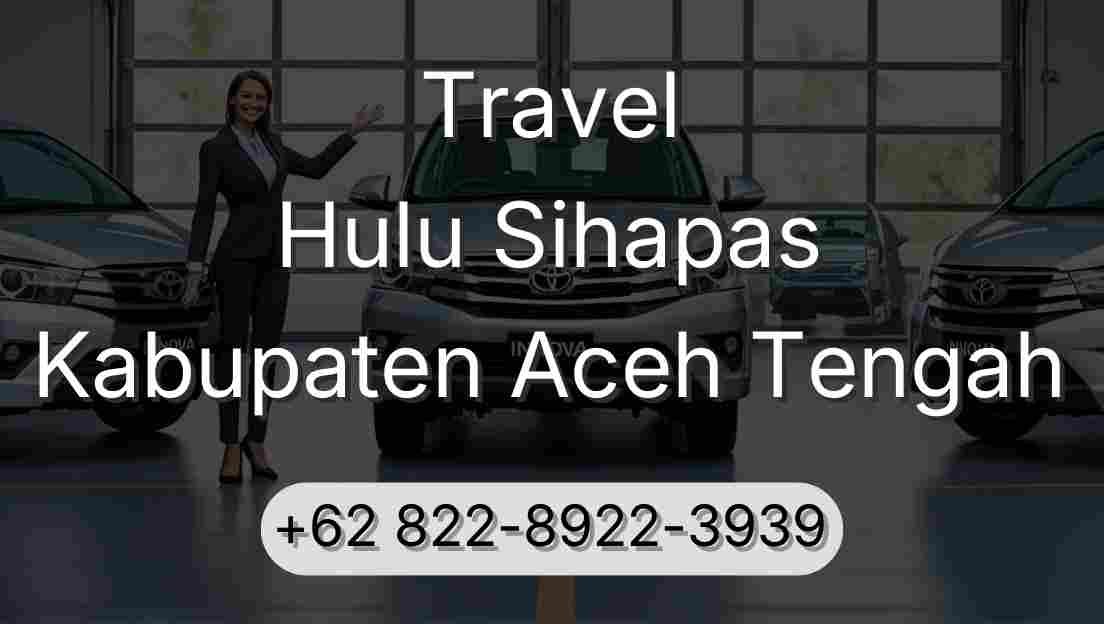 Travel Hulu Sihapas Kabupaten Aceh Tengah